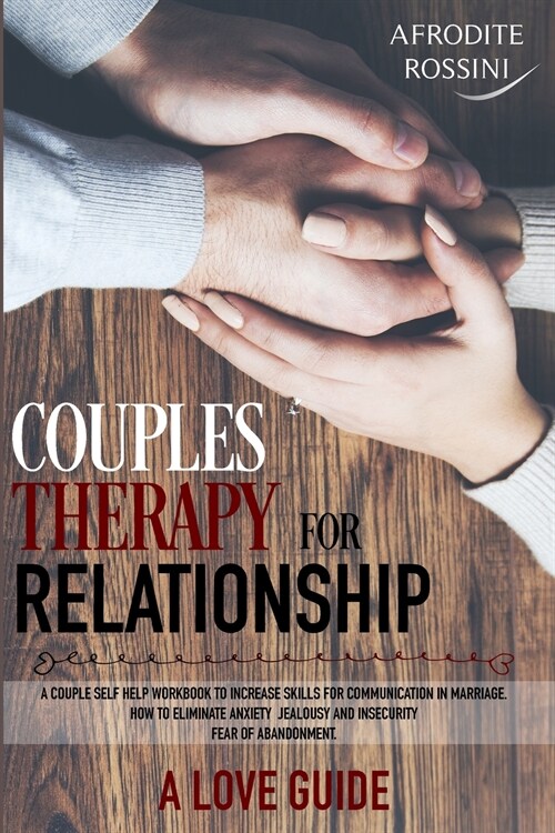 Couples Therapy for Relationships: A couple self-help workbook to increase skills for communication in marriage. How to eliminate anxiety jealousy an (Paperback)