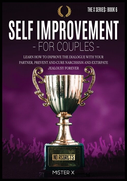 Self-Improvement for Couples: Learn how to Improve the Dialogue with Your Partner, Prevent and Cure Narcissism and Extirpate Jealousy Forever (Paperback)