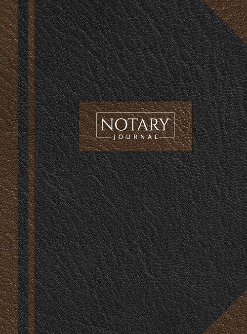 Notary Journal: Hardbound Record Book Logbook for Notarial Acts, 390 Entries, 8.5 x 11, Black and Brown Cover (Hardcover)