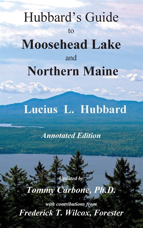Hubbards Guide to Moosehead Lake and Northern Maine - Annotated Edition (Hardcover)