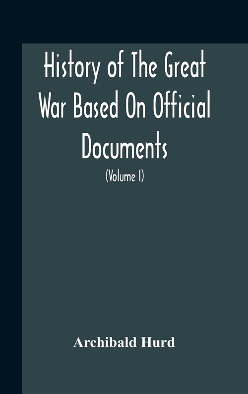 History Of The Great War Based On Official Documents By Direction Of The Historical Section Of The Committee Of Imperial Defence The Merchant Navy (Vo (Hardcover)