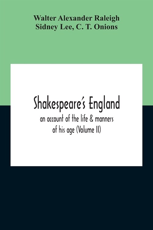 ShakespeareS England: An Account Of The Life & Manners Of His Age (Volume Ii) (Paperback)