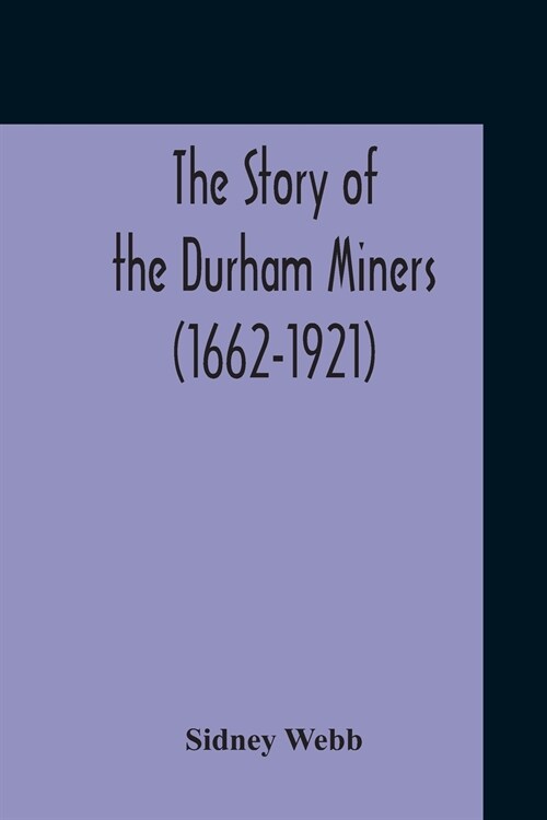 The Story Of The Durham Miners (1662-1921) (Paperback)