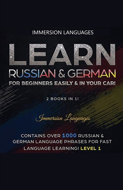 Learn German & Russian For Beginners Easily & In Your Car - Phrases Edition. Contains Over 500 German & Russian Phrases (Paperback)