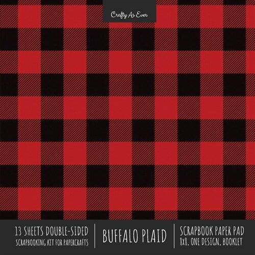 Buffalo Plaid Scrapbook Paper Pad 8x8 Decorative Scrapbooking Kit for Cardmaking Gifts, DIY Crafts, Printmaking, Papercrafts, Red and Black Check Desi (Paperback)
