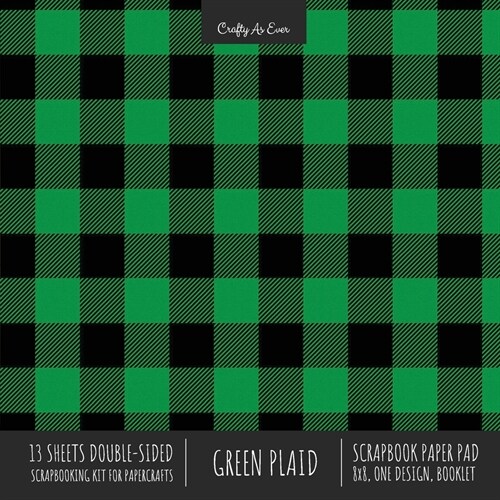 Green Plaid Scrapbook Paper Pad 8x8 Decorative Scrapbooking Kit for Cardmaking Gifts, DIY Crafts, Printmaking, Papercrafts, Check Pattern Designer Pap (Paperback)