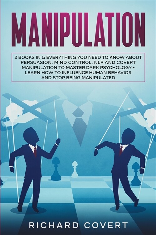 Manipulation: 2 Books in 1: Everything you Need to Know about Persuasion, Mind Control, NLP and Covert Manipulation to Master Dark P (Paperback)