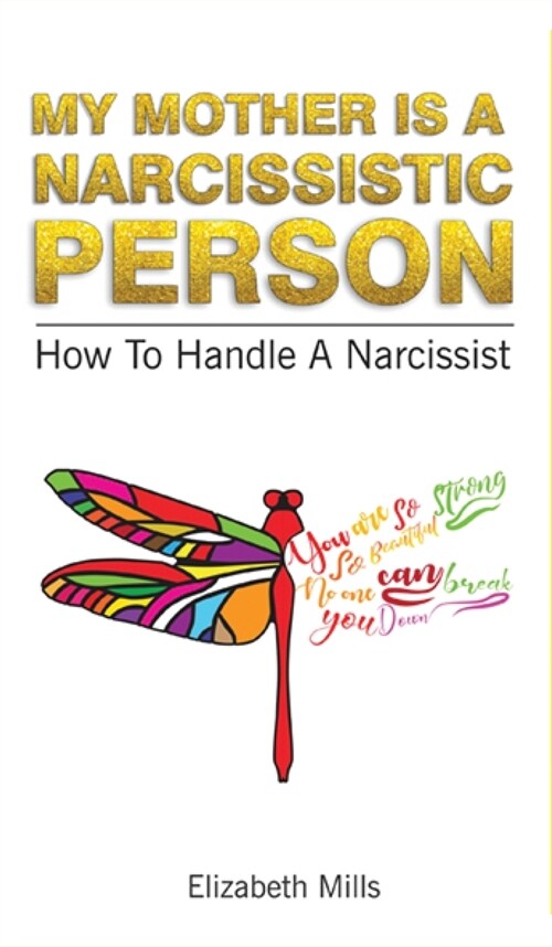 My Mother Is a Narcissistic Person: How to Handle a Narcissist Kindle Edition (Hardcover)