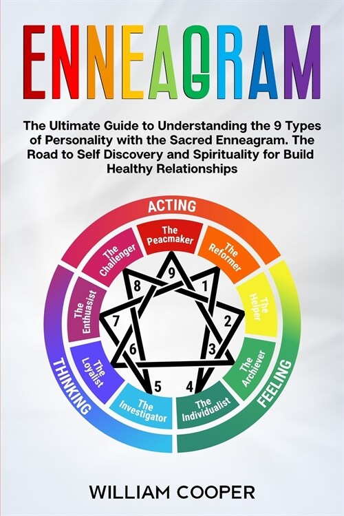 Enneagram: The Ultimate Guide to Understanding the 9 Types of Personality with the Sacred Enneagram. The Road to Self-Discovery a (Paperback)