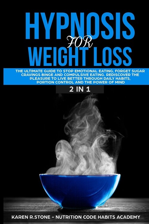 Hypnosis for Weight Loss (Bundle): The Ultimate Guide to Stop Emotional Eating, Sugar Cravings, Binge and Compulsive Eating. Rediscover the Pleasure t (Paperback)