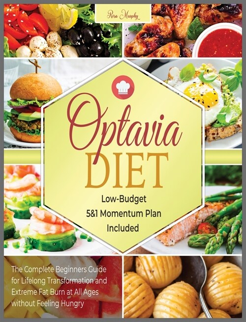 Optavia Diet: The Complete Beginners Guide for Lifelong Transformation and Extreme Fat Burn at All Ages without Feeling Hungry - Low (Hardcover)