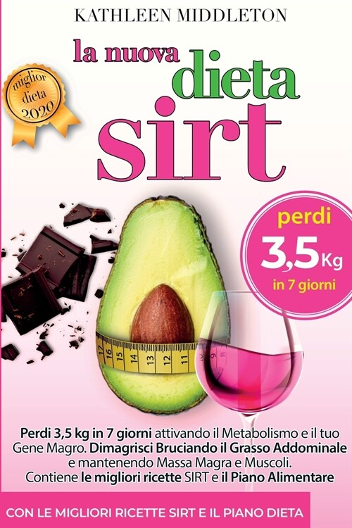 La Dieta Sirt: Perdi 3,5 kg in soli 7 giorni Attivando il Metabolismo e il Gene Magro. Dimagrisci Bruciando Grasso Addominale, Manten (Paperback)