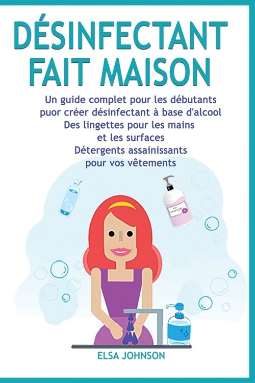 D?infectant Fait Maison: D?infectant ?base dalcool des lingettes pour les mains et les surfaces Assainissement des d?ergents pour vos v?em (Paperback)