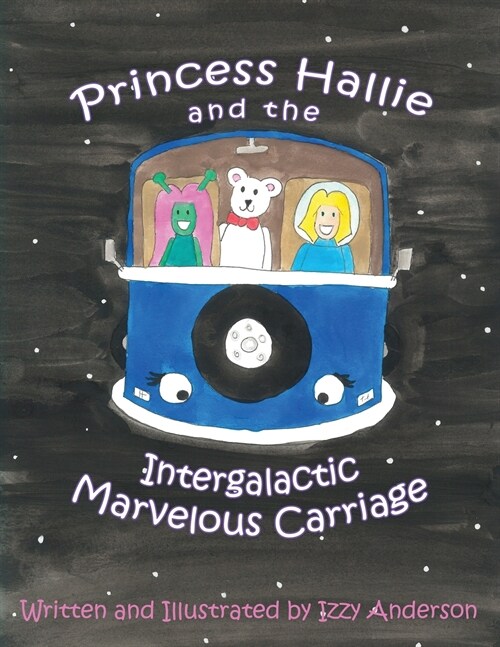 Princess Hallie and the Intergalactic Marvelous Carriage (Paperback)