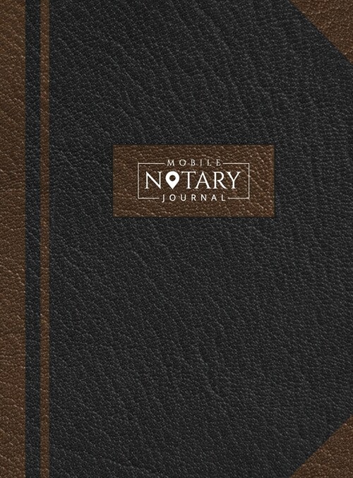 Mobile Notary Journal: Hardbound Record Book Logbook for Notarial Acts, 390 Entries, 8.5 x 11, Black and Brown Cover (Hardcover)