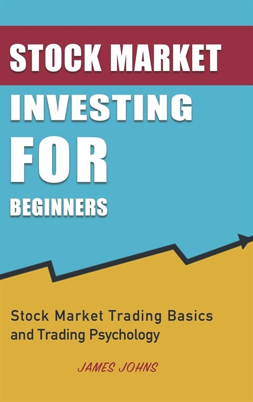 Stock Market Investing for Beginners: Stock Market Trading Basics and Trading Psychology (Hardcover)