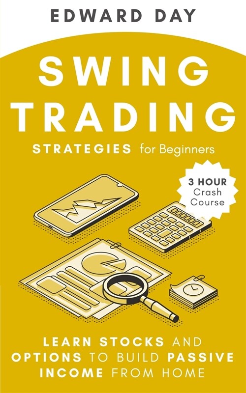 Swing Trading Strategies for Beginners: Learn Stocks and Options to Build Passive Income from Home (Paperback)