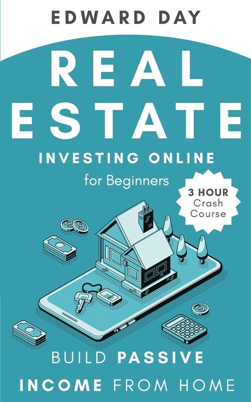 Real Estate Investing Online for Beginners: Build Passive Income While Investing From Home (Paperback)