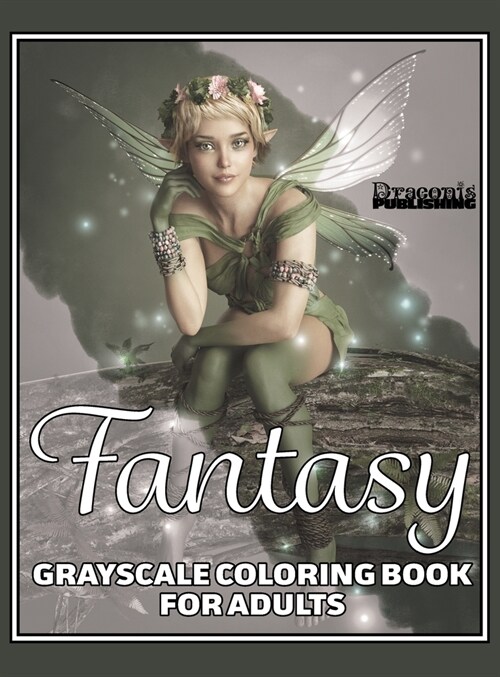 Fantasy Grayscale Coloring Book for Adults: 32 Single-Sided Designs Perfect for Stress Relief and Relaxation (Hardcover)