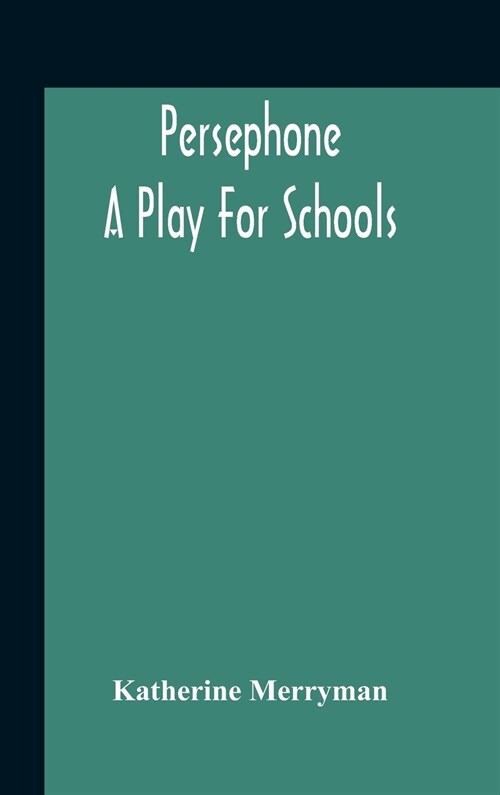 Persephone: A Play For Schools (Hardcover)