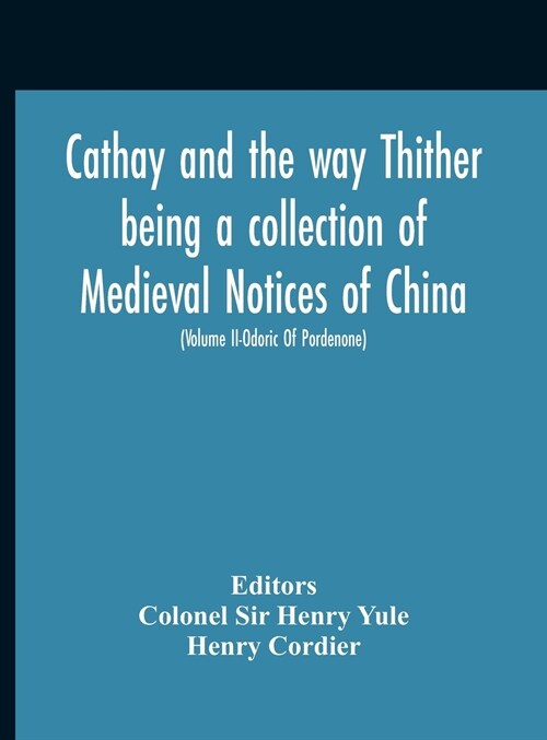 Cathay And The Way Thither Being A Collection Of Medieval Notices Of China With A Preliminary Essay On The Intercourse Between China And The Western N (Hardcover)