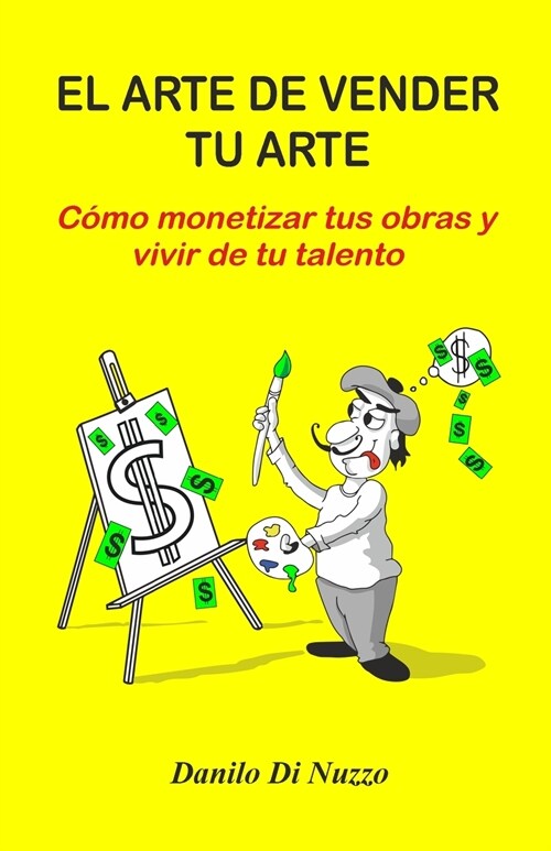 El arte de vender tu arte: C?o monetizar tus obras y vivir de tu talento (Paperback)