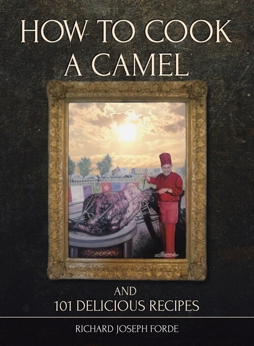 How To Cook A Camel and 101 Delicious Recipies (Paperback)