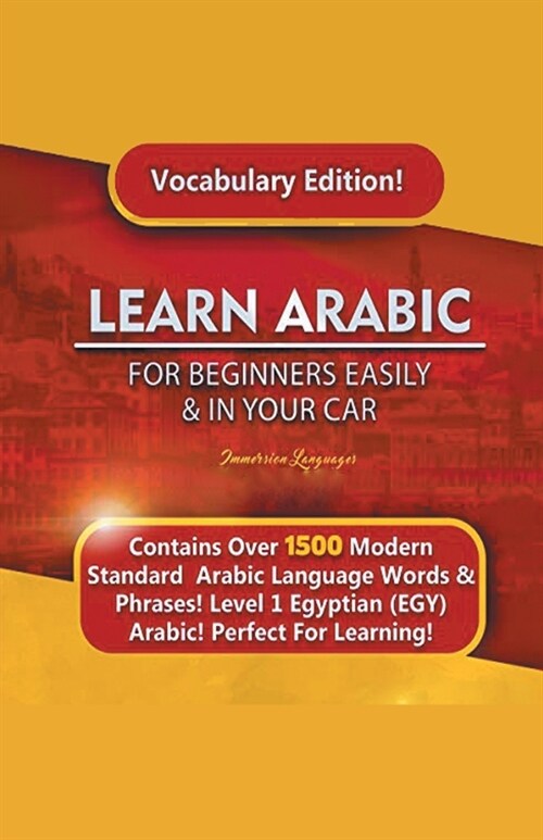 Learn Arabic For Beginners Easily & In Your Car! Vocabulary Edition! (Paperback)