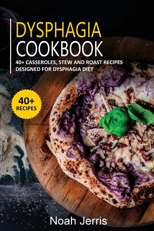 Dysphagia Cookbook: 40+ Casseroles, Stew and Roast recipes designed for Dysphagia diet (Paperback)