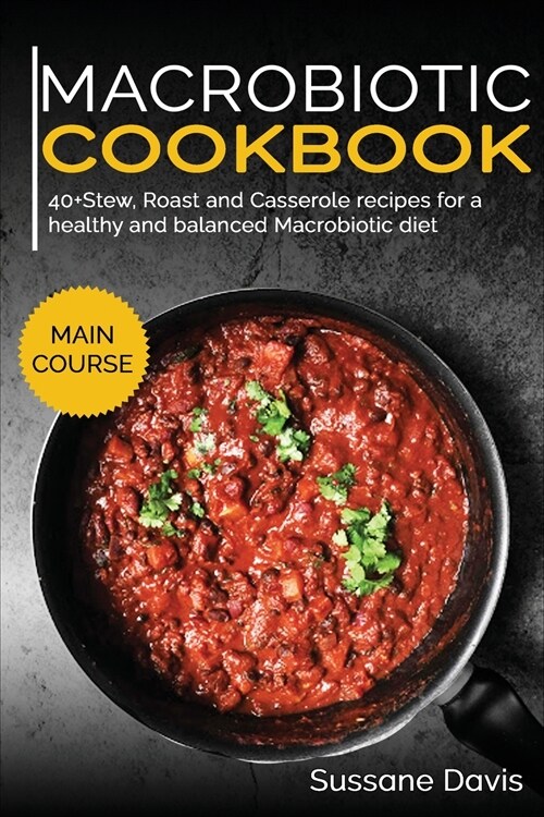 Macrobiotic Cookbook: 40+Stew, Roast and Casserole recipes for a healthy and balanced Macrobiotic diet (Paperback)