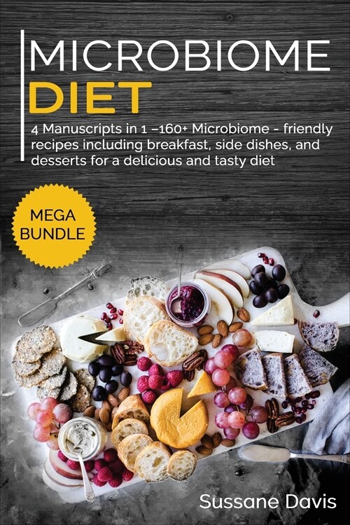 Microbiome Diet: MEGA BUNDLE - 4 Manuscripts in 1 -160+ Microbiome - friendly recipes including breakfast, side dishes, and desserts fo (Paperback)