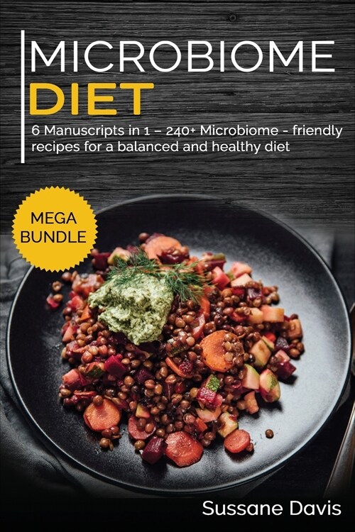 Microbiome Diet: MEGA BUNDLE - 6 Manuscripts in 1 - 240+ Microbiome - friendly recipes for a balanced and healthy diet (Paperback)