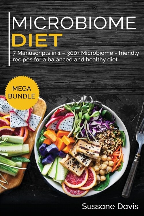 Microbiome Diet: MEGA BUNDLE - 7 Manuscripts in 1 - 300+ Microbiome - friendly recipes for a balanced and healthy diet (Paperback)