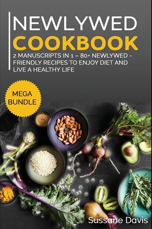 Newlywed Diet: MEGA BUNDLE - 2 Manuscripts in 1 - 80+ Newlywed - friendly recipes to enjoy diet and live a healthy life (Paperback)