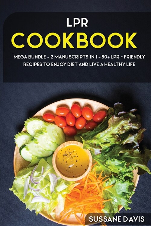 Lpr Cookbook: MEGA BUNDLE - 2 Manuscripts in 1 - 80+ LPR - friendly recipes to enjoy diet and live a healthy life (Paperback)