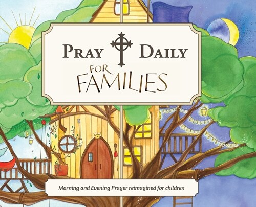 Pray Daily for Families: Morning and Evening Prayer Reimagined for Children (Hardcover)