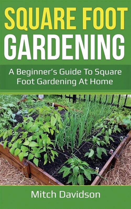Square Foot Gardening: A Beginners Guide to Square Foot Gardening at Home (Hardcover)