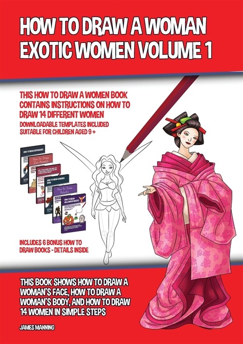 How to Draw a Woman - Exotic Women Volume 1 (This How to Draw a Women Book Contains Instructions on How to Draw 14 Different Women): This book shows h (Paperback)
