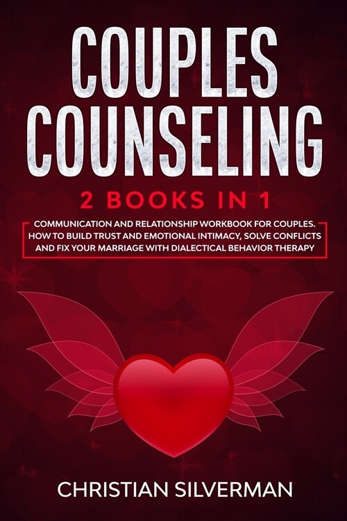 Couples Counseling: 2 Books in 1: Communication and Relationship Workbook for Couples. How To Build Trust And Emotional Intimacy, Solve Co (Paperback)