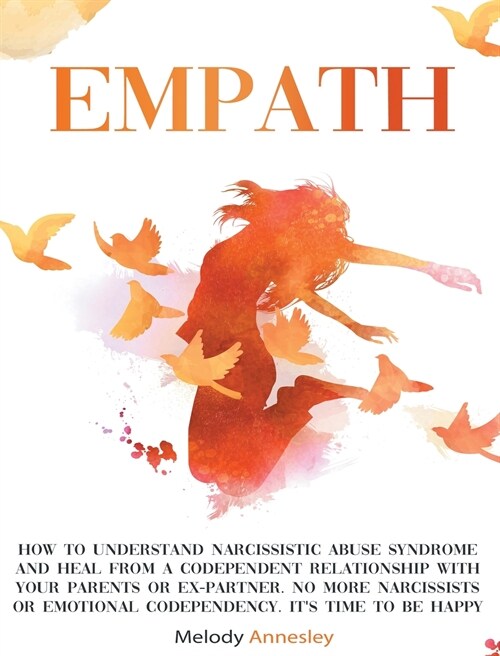 Empath: How To Understand Narcissistic Abuse Syndrome and Heal From A Codependent Relationship with Your Parents Or Ex-Partner (Hardcover)