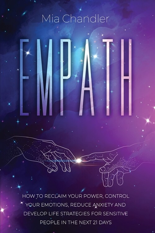Empath: How to Reclaim Your Power, Control Your Emotions, Reduce Anxiety and Develop Life Strategies for Sensitive People in t (Paperback)