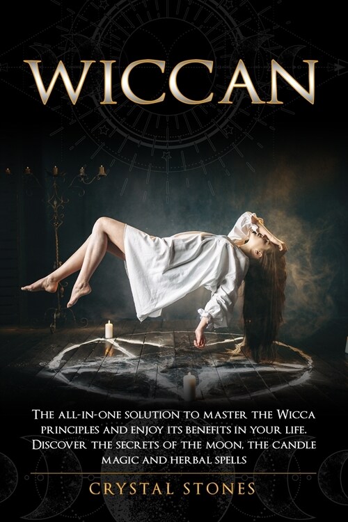 Wiccan: The all-in-one solution to master the Wicca principles and enjoy its benefits in your life. Discover the secrets of th (Paperback)
