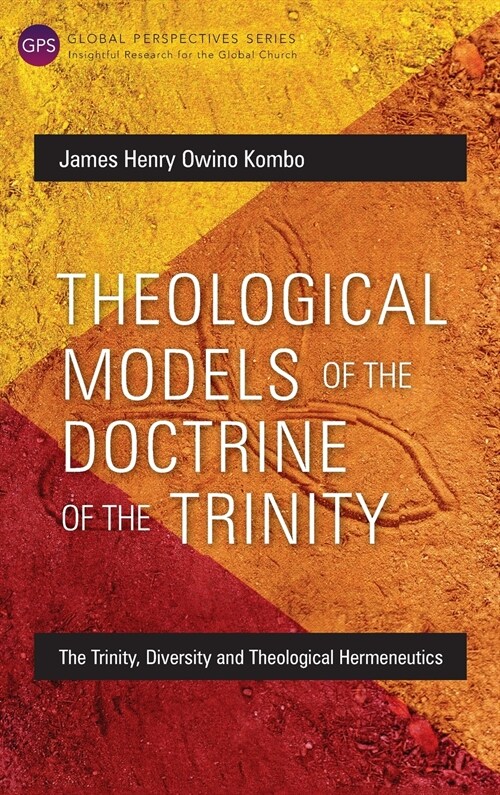Theological Models of the Doctrine of the Trinity: The Trinity, Diversity and Theological Hermeneutics (Hardcover)