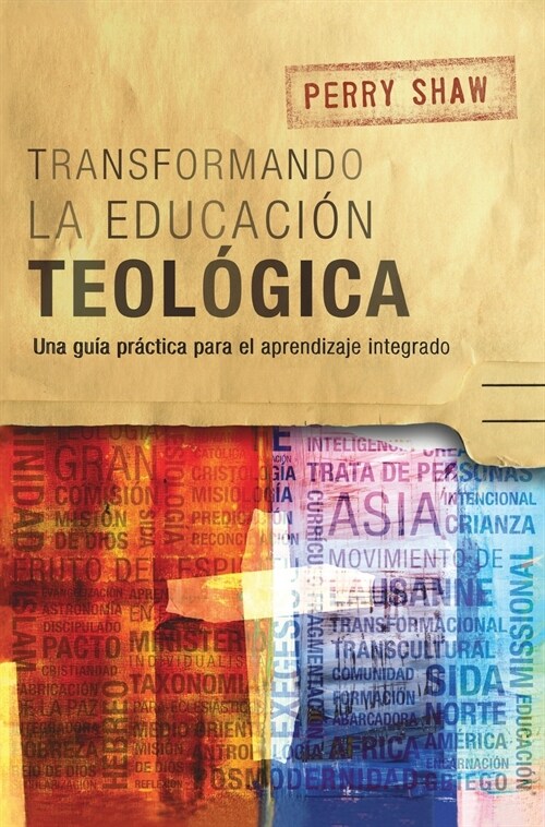 Transformando la educaci? teol?ica: Una gu? pr?tica para el aprendizaje integrado (Hardcover)