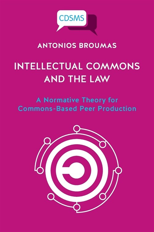 Intellectual Commons and the Law: A Normative Theory for Commons-Based Peer Production (Paperback)