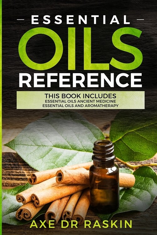 Essential Oils Reference: This Book includes: Essential Oils Ancient Medicine + Essential Oils and Aromatherapy - Guide for Beginners for Healin (Paperback)