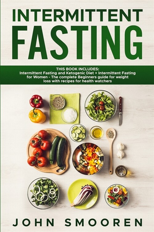 Intermittent Fasting: This Book Includes: Intermittent Fasting and Ketogenic Diet + Intermittent Fasting for Women - The complete Beginners (Paperback)