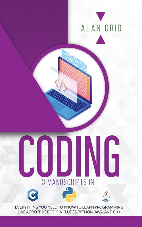Coding: All the Basic Need to Learn Programming Like a Pro. This Book Includes Python, Java, and C ++ (Hardcover)