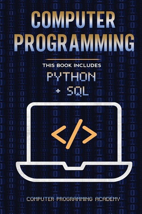 Computer Programming. Python and Sql: 2 Books in 1: The Ultimate Crash Course to learn Python and Sql, with Practical Computer Coding Exercises (Paperback)
