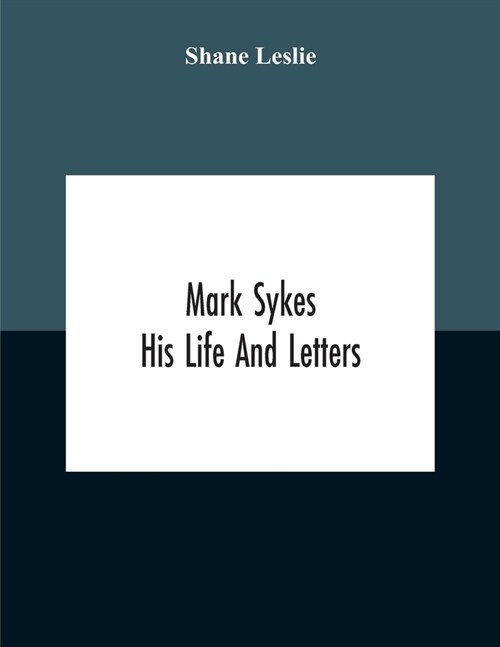 Mark Sykes: His Life And Letters (Paperback)